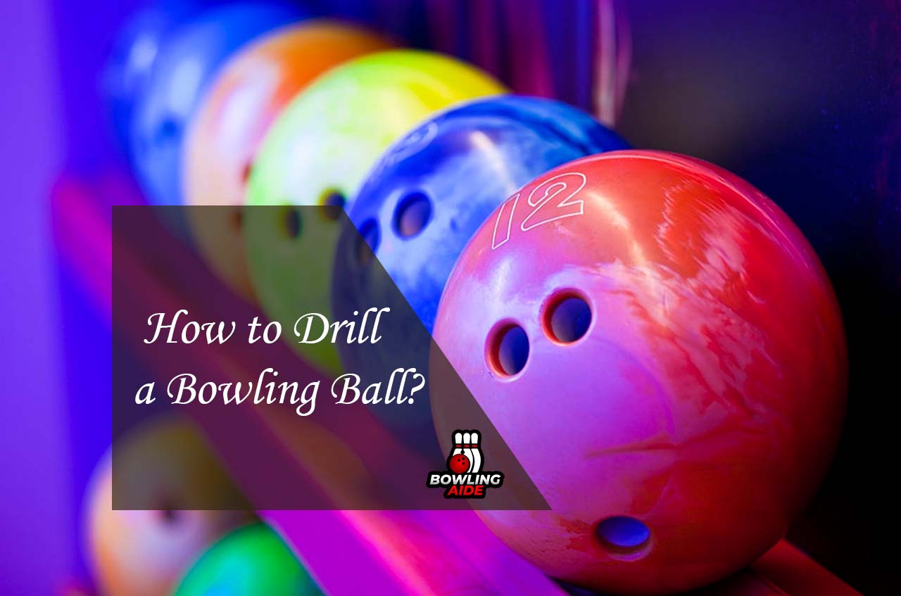 How to Drill a Bowling Ball